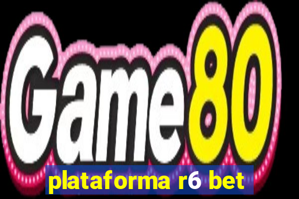 plataforma r6 bet